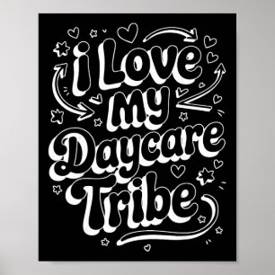 I Love My Daycare Tribe - Childcare Teacher  Poster