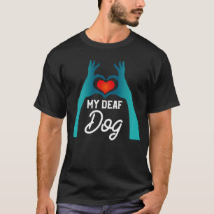 I Love my Deaf Dog ASL Sign Symbol Language Heart  T-Shirt