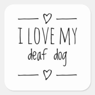 I Love My Deaf Dog Square Sticker