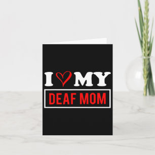 I Love My Deaf Mom Mothers Day Card