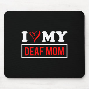 I Love My DEAF Mom Mothers Day Mouse Pad