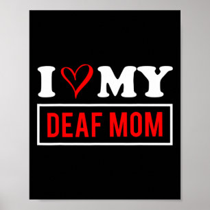 I Love My DEAF Mom Mothers Day  Poster