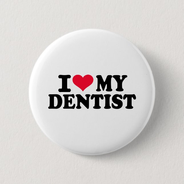 I love my Dentist 2 Inch Round Button (Front)