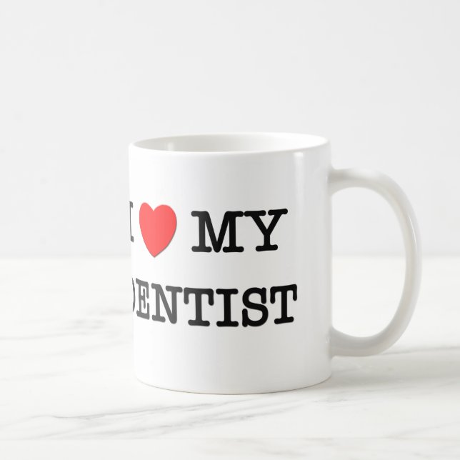 I Love My DENTIST Coffee Mug (Right)