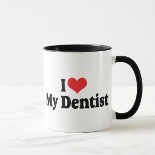 I Love My Dentist Mug