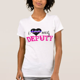 I love my DEPUTY T-Shirt