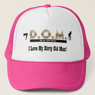 I Love My Dirty Old Man! Trucker Hat
