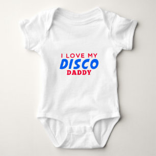 I Love My Disco Dance Daddy Baby Bodysuit