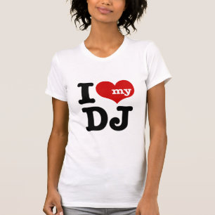 I love My DJ T-Shirt