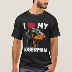 I Love My Doberman  T-Shirt