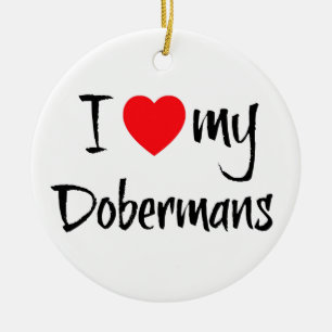 I Love My Dobermans Ceramic Ornament