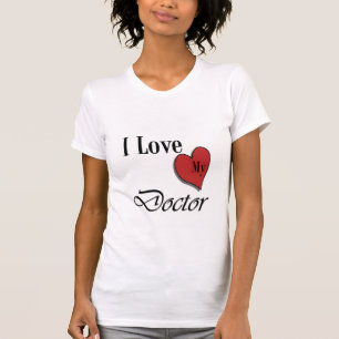 I Love My Doctor T-Shirt