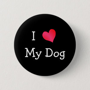 I Love My Dog 2 Inch Round Button