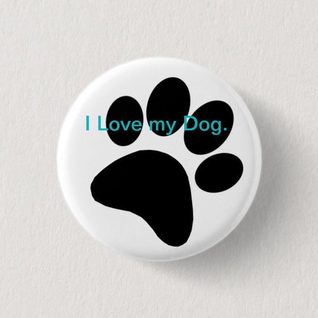 I Love My Dog Badge. 1 Inch Round Button (Front)