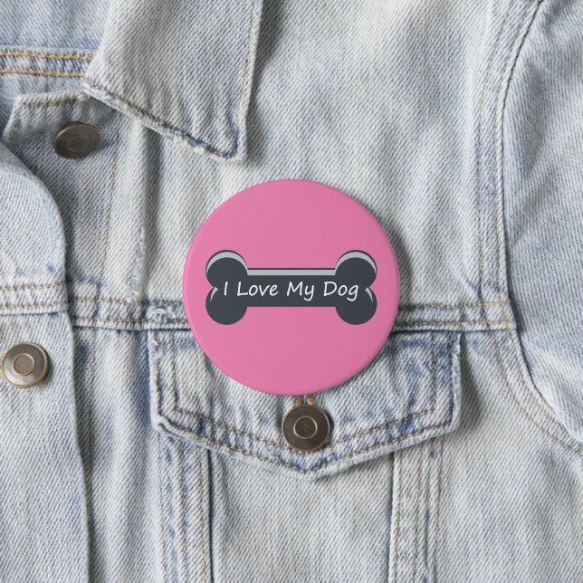 I Love My Dog | Dog Bone 3 Inch Round Button (In Situ)