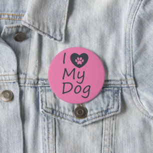 I Love My Dog   Dog Lover 3 Inch Round Button