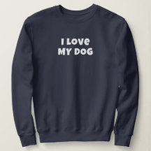 I LOVE MY DOG in white - Women's Sweatshirt