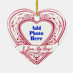 I Love My Dog! Photo Red Hearts Ceramic Ornament
