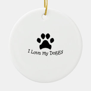 I Love My Doggy Black And White Paw Print Ceramic Ornament