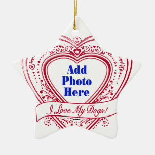 I Love My Dogs! Photo Red Hearts Ceramic Ornament