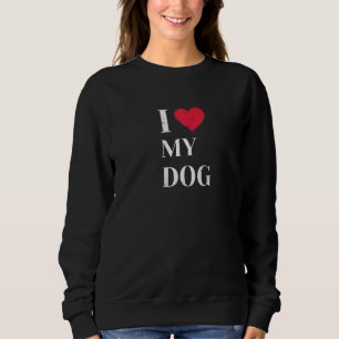 I Love My Dogs Proud Dog Mom Dad Pet Owner Animal Sweatshirt