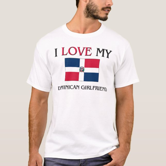I Love My Dominican Girlfriend T-Shirt (Front)