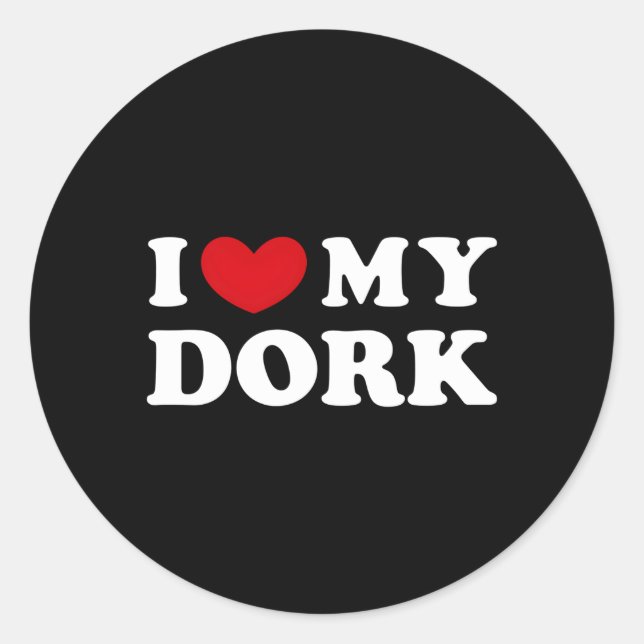I Love My Dork I He My Dork Classic Round Sticker (Front)