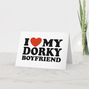 I Love My Dorky Boyfriend Card