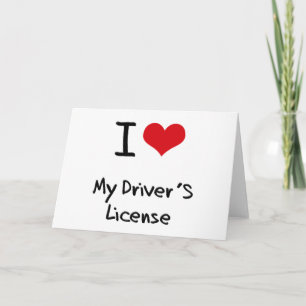 I Love My Driver's License Card