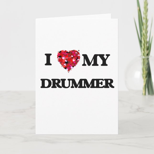 I love my Drummer Card (Front)