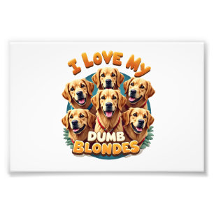 I Love My Dumb Blonde Golden Retrievers Vintage Re Photo Print