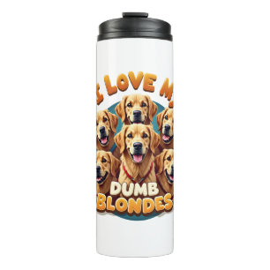 I Love My Dumb Blonde Golden Retrievers Vintage Re Thermal Tumbler