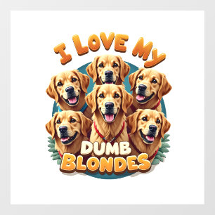 I Love My Dumb Blonde Golden Retrievers Vintage Re Window Cling