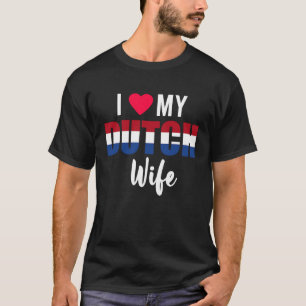 I Love My Dutch Wife Valentines Day T-Shirt