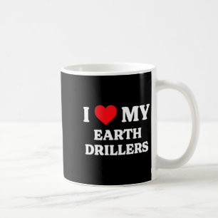 I Love My Earth Drillers Funny Appreciation Heart Coffee Mug