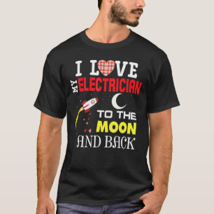 I Love My Electrician To The Moon And Back Valenti T-Shirt