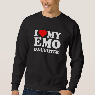 I Love My Emo Daughter 1 Sweatshirt