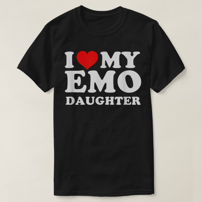 I Love My Emo Daughter  T-Shirt (Design Front)