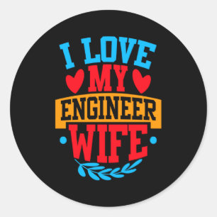 I Love My Engineer Wife I Love My Wife Couple Vale Classic Round Sticker
