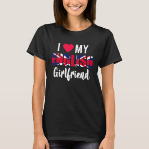 I Love My English Girlfriend Valentines Day T-Shirt