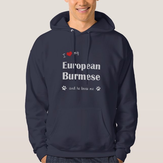 I Love My European Burmese (Male Cat) Hoodie (Front)