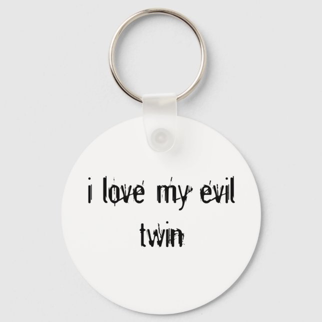 i love my evil twin keychain (Front)