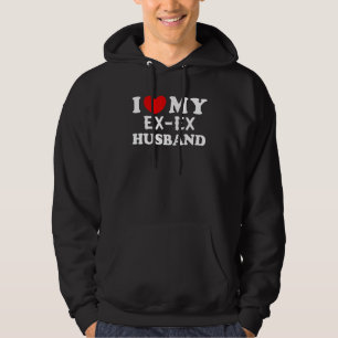 I Love My Ex Ex Husband I Heart My Ex Ex Husband Hoodie