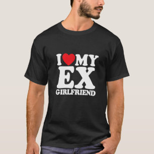 I Love My Ex Girlfriend  1 T-Shirt