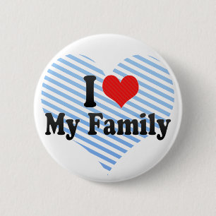 I Love My Family 2 Inch Round Button