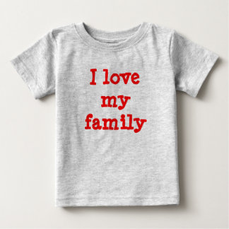I love my family baby T-Shirt