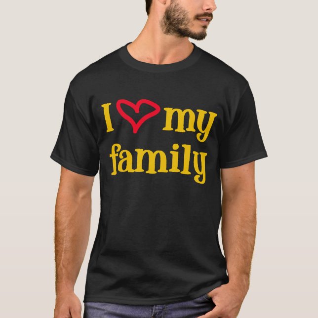 I Love My Family -- T-Shirt (Front)