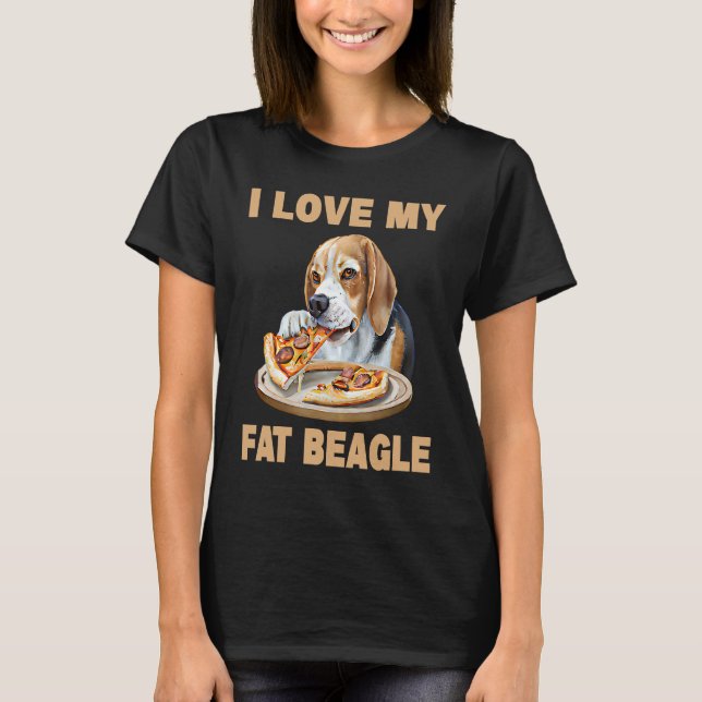 I Love My Fat Beagle  Beagle Dog T-Shirt (Front)