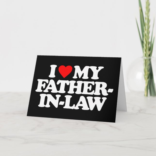 I LOVE MY FATHER-IN-LAW CARD (Front)