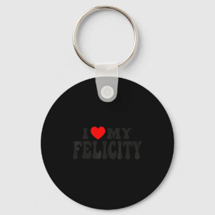 I Love My Felicity Funny Valentine Red Heart Love  Keychain